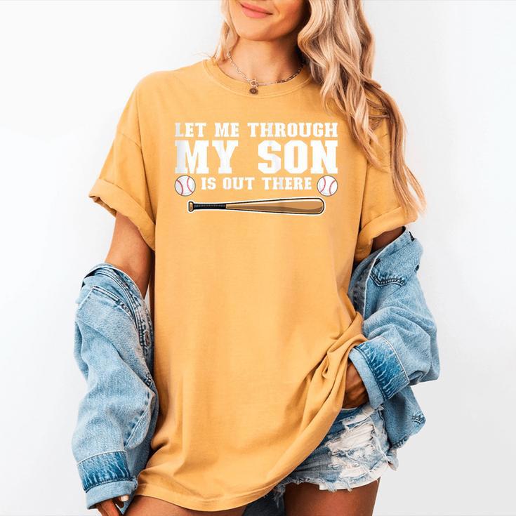 Let Me Through My Son Is Out There Baseball Mom Women's Comfort Colors T-Shirt Let Me Through My Son Is Out There Baseball Mom Women's Comfort Colors T-Shirt
