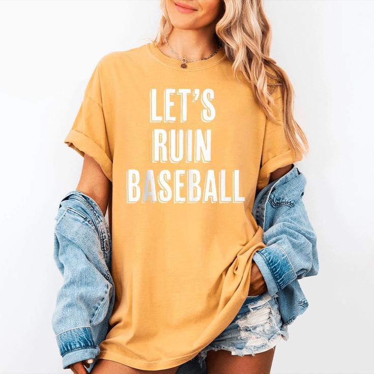 Let's Ruin Baseball Women's Comfort Colors T-Shirt Let's Ruin Baseball Women's Comfort Colors T-Shirt