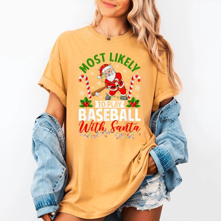 Most Likely To Play Baseball With Santa Christmas Pajamas Women's Comfort Colors T-Shirt Most Likely To Play Baseball With Santa Christmas Pajamas Women's Comfort Colors T-Shirt