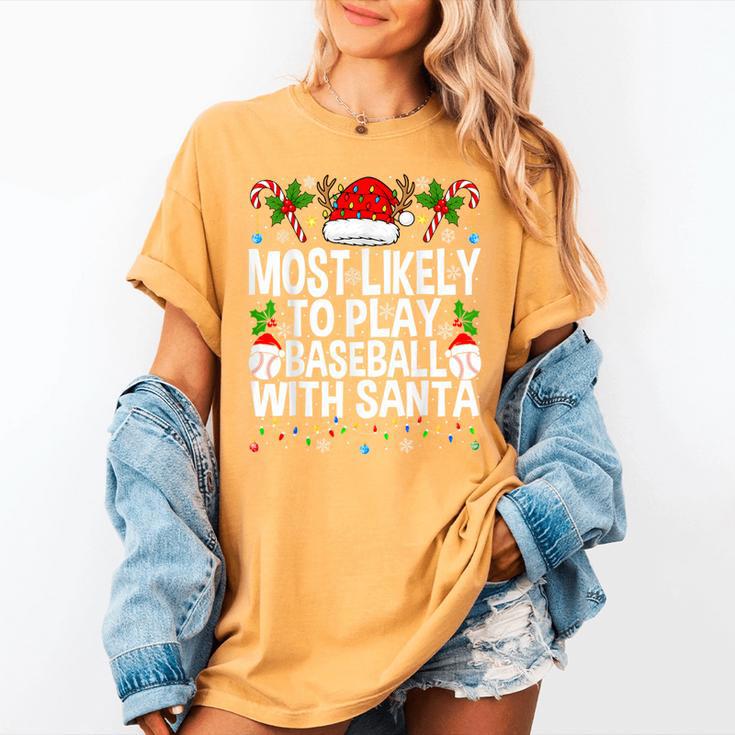 Most Likely To Play Baseball With Santa Christmas Baseball Women's Comfort Colors T-Shirt Most Likely To Play Baseball With Santa Christmas Baseball Women's Comfort Colors T-Shirt