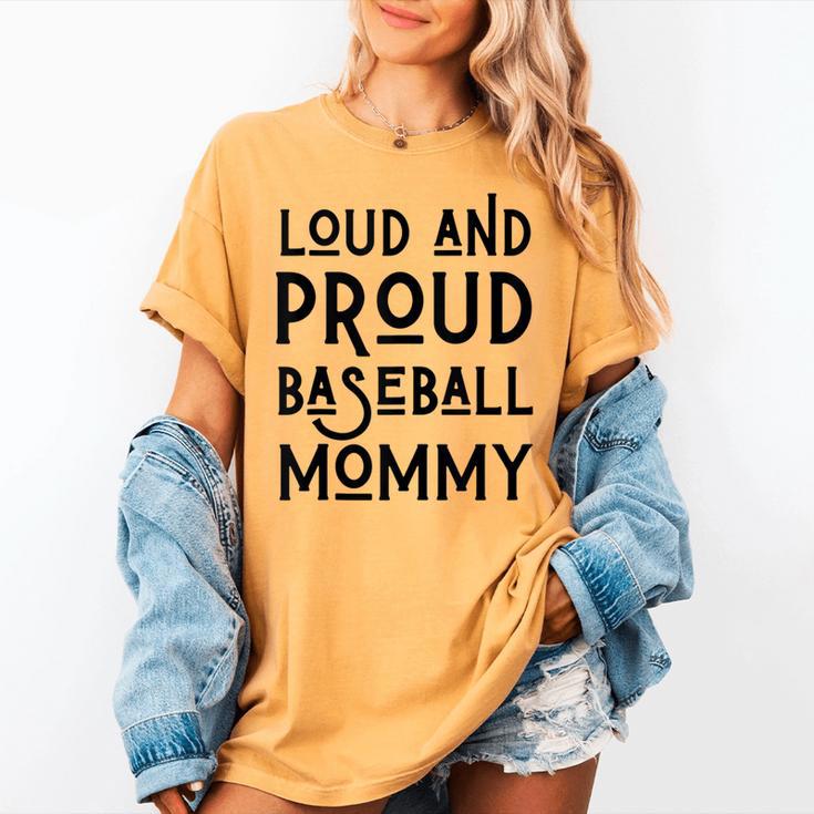 Loud & Proud Baseball Mommy Sports Lover Mom Women Women's Comfort Colors T-Shirt Loud & Proud Baseball Mommy Sports Lover Mom Women Women's Comfort Colors T-Shirt
