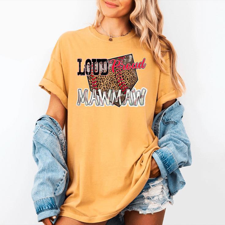 Loud Proud Mawmaw Baseball Mom Mama Women's Comfort Colors T-Shirt Loud Proud Mawmaw Baseball Mom Mama Women's Comfort Colors T-Shirt