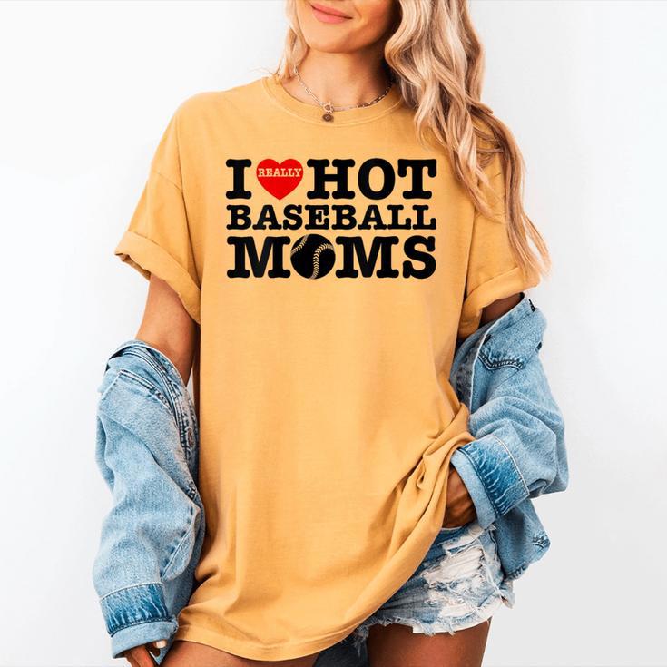 I Love Hot Baseball Moms Heart Sport Fan For Women Men Women's Comfort Colors T-Shirt I Love Hot Baseball Moms Heart Sport Fan For Women Men Women's Comfort Colors T-Shirt