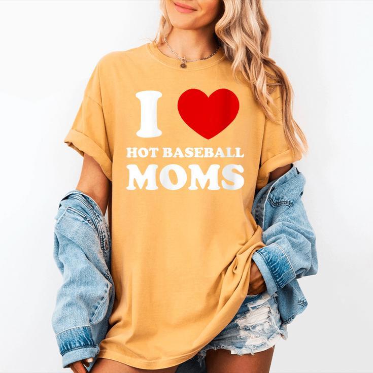 I Love Hot Baseball Moms I Heart Baseball Moms Women's Comfort Colors T-Shirt