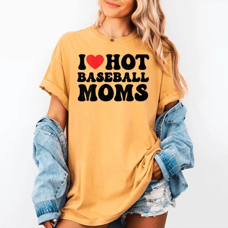 I Love Hot Baseball Moms Baseball Mom Sport Men Women Women's Comfort Colors T-Shirt I Love Hot Baseball Moms Baseball Mom Sport Men Women Women's Comfort Colors T-Shirt