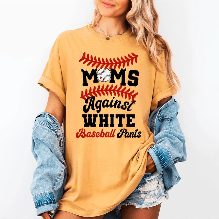 Moms Against Baseball Pants Baseball Mom Joke Women's Comfort Colors T-Shirt Moms Against Baseball Pants Baseball Mom Joke Women's Comfort Colors T-Shirt