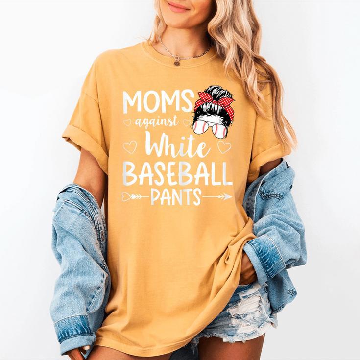 Moms Against White Baseball Pants For a Baseball Mom Women's Comfort Colors T-Shirt Moms Against White Baseball Pants For a Baseball Mom Women's Comfort Colors T-Shirt