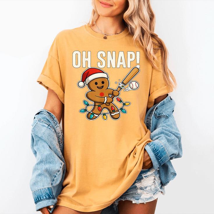 Oh Snap Gingerbreadman Christmas Baseball Humor Women's Comfort Colors T-Shirt Oh Snap Gingerbreadman Christmas Baseball Humor Women's Comfort Colors T-Shirt