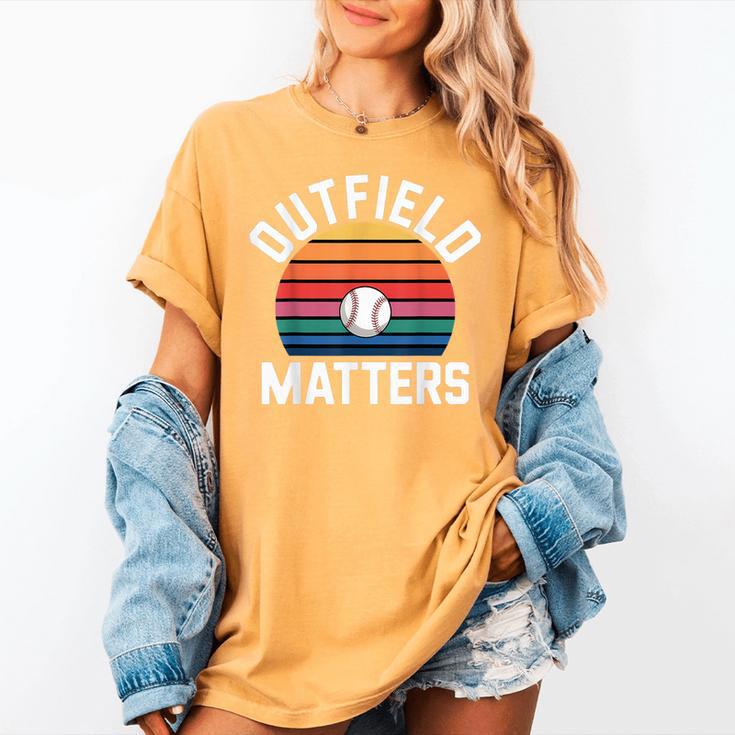 Outfield Matters Baseball Outfielder Athlete Sports Women's Comfort Colors T-Shirt Outfield Matters Baseball Outfielder Athlete Sports Women's Comfort Colors T-Shirt