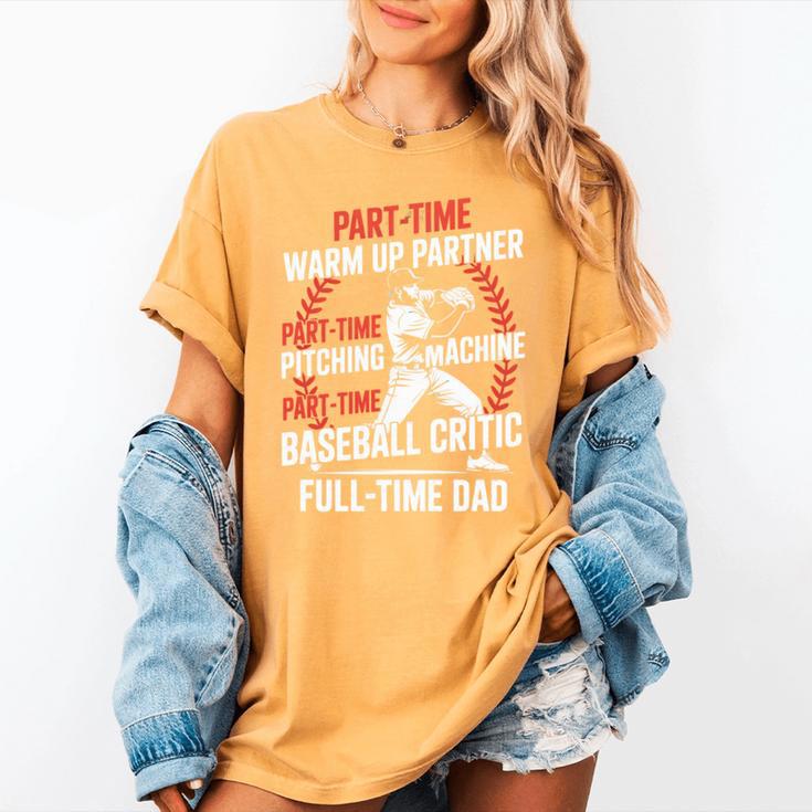 Part Time Warm Up Partner Pitching Baseball Full Time Dad Women's Comfort Colors T-Shirt Part Time Warm Up Partner Pitching Baseball Full Time Dad Women's Comfort Colors T-Shirt