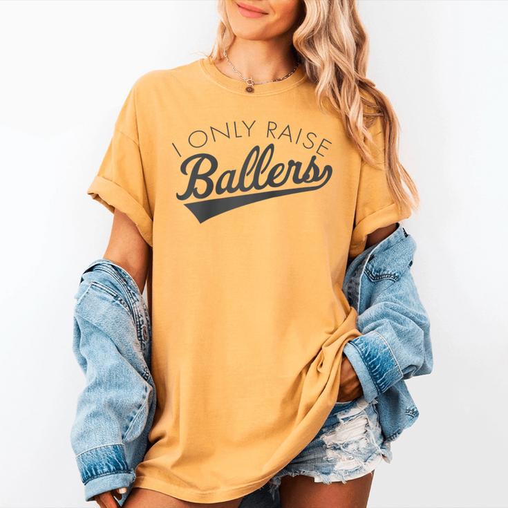 I Only Raise Ballers Baseball Mom & Parent Sports Raglan Baseball Tee Women's Comfort Colors T-Shirt I Only Raise Ballers Baseball Mom & Parent Sports Raglan Baseball Tee Women's Comfort Colors T-Shirt