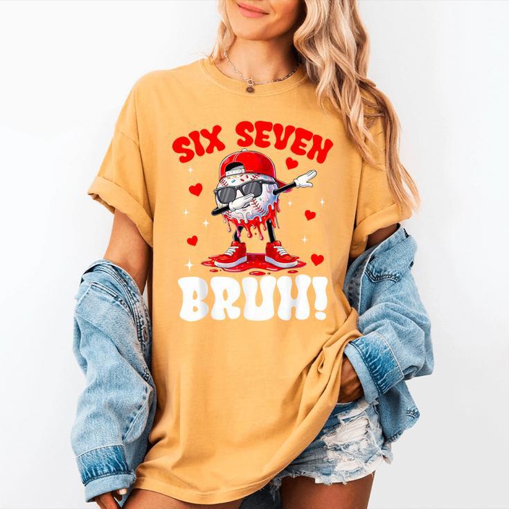 Six Seven 67 Bruh 6 7 Meme Valentine Baseball Drip Boys Kids Women's Comfort Colors T-Shirt Six Seven 67 Bruh 6 7 Meme Valentine Baseball Drip Boys Kids Women's Comfort Colors T-Shirt