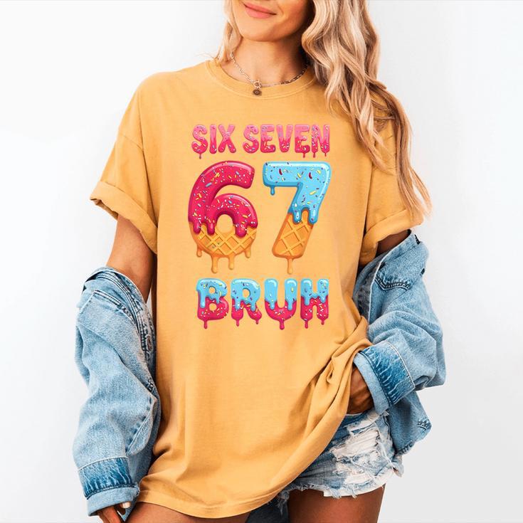 Six Seven Bruh 67 Ice Cream Drip Baseball For Men Women Kids Women's Comfort Colors T-Shirt Six Seven Bruh 67 Ice Cream Drip Baseball For Men Women Kids Women's Comfort Colors T-Shirt