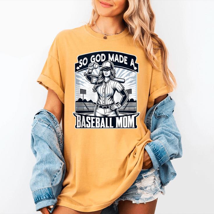 So God Made A Baseball Mom Baseball Player Women's Comfort Colors T-Shirt So God Made A Baseball Mom Baseball Player Women's Comfort Colors T-Shirt