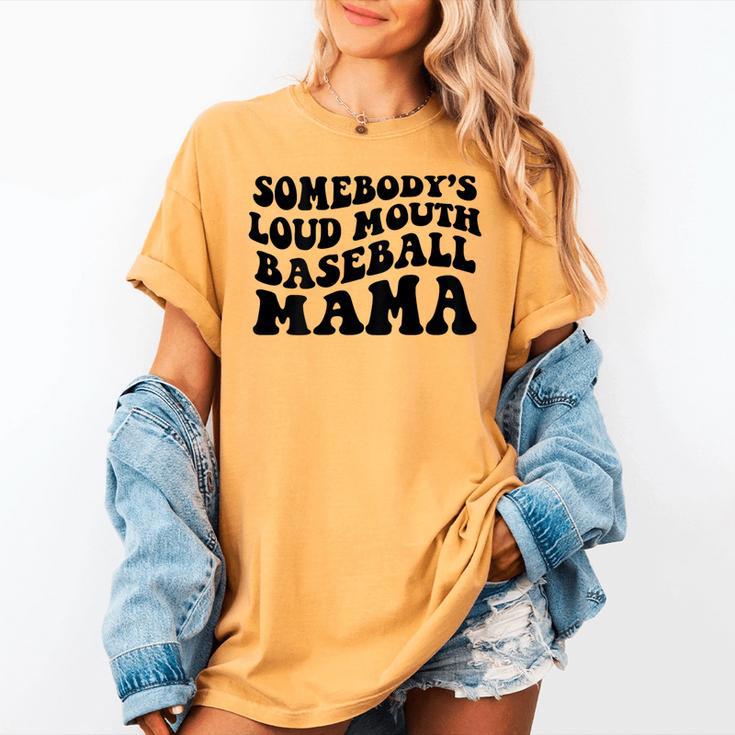 Somebody's Loud Mouth Baseball Mama Baseball Mom Women's Comfort Colors T-Shirt Somebody's Loud Mouth Baseball Mama Baseball Mom Women's Comfort Colors T-Shirt