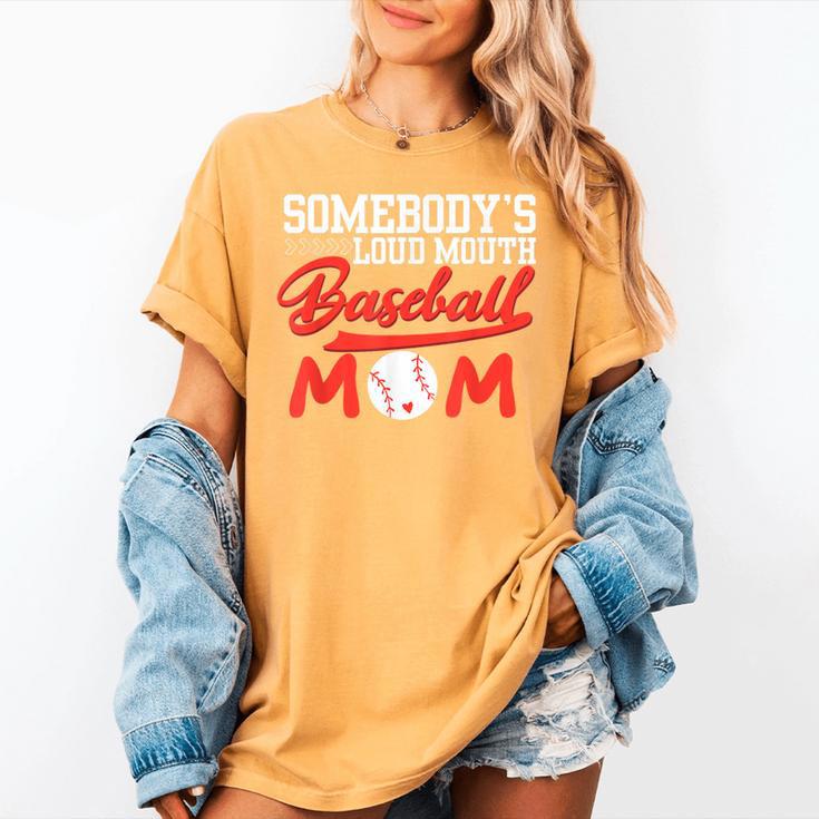Somebody's Loud Mouth Baseball Mom Mama Women's Comfort Colors T-Shirt Somebody's Loud Mouth Baseball Mom Mama Women's Comfort Colors T-Shirt