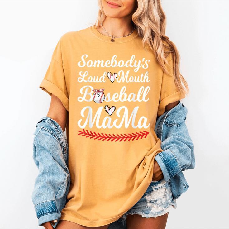 Somebody's Loudmouth Baseball Mom Mothers Day Baseball Women's Comfort Colors T-Shirt Somebody's Loudmouth Baseball Mom Mothers Day Baseball Women's Comfort Colors T-Shirt
