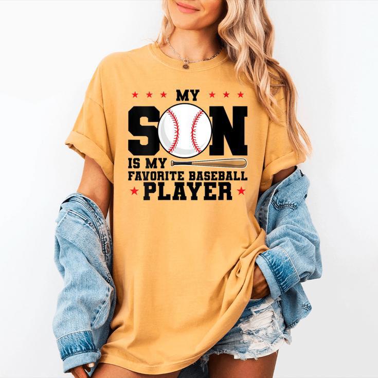 My Son Is My Favorite Baseball Player Baseball Mom Women's Comfort Colors T-Shirt My Son Is My Favorite Baseball Player Baseball Mom Women's Comfort Colors T-Shirt