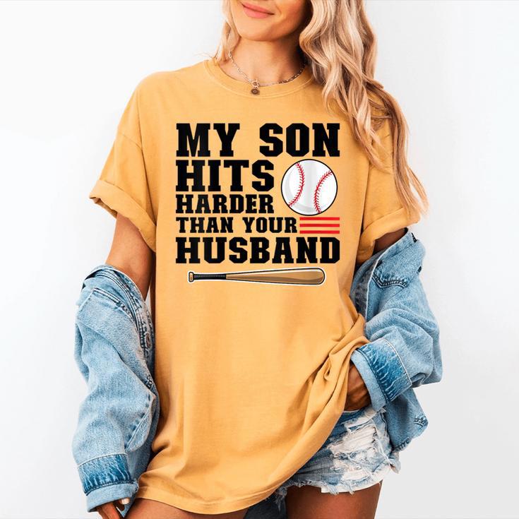My Son Hits Harder Than Your Husband Baseball Mom Women's Comfort Colors T-Shirt My Son Hits Harder Than Your Husband Baseball Mom Women's Comfort Colors T-Shirt