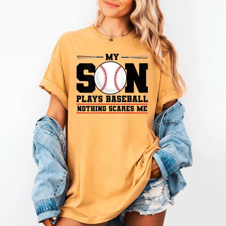 My Son Plays Baseball Nothing Scares Me Baseball Mom Women's Comfort Colors T-Shirt