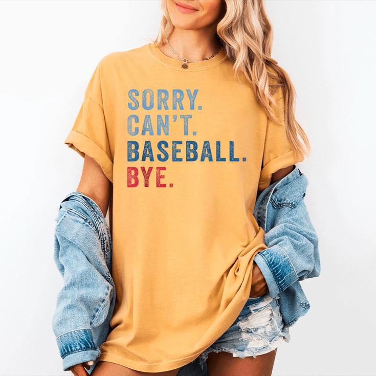 Sorry Can't Baseball Bye Baseball Mom Men Women Kids Women's Comfort Colors T-Shirt