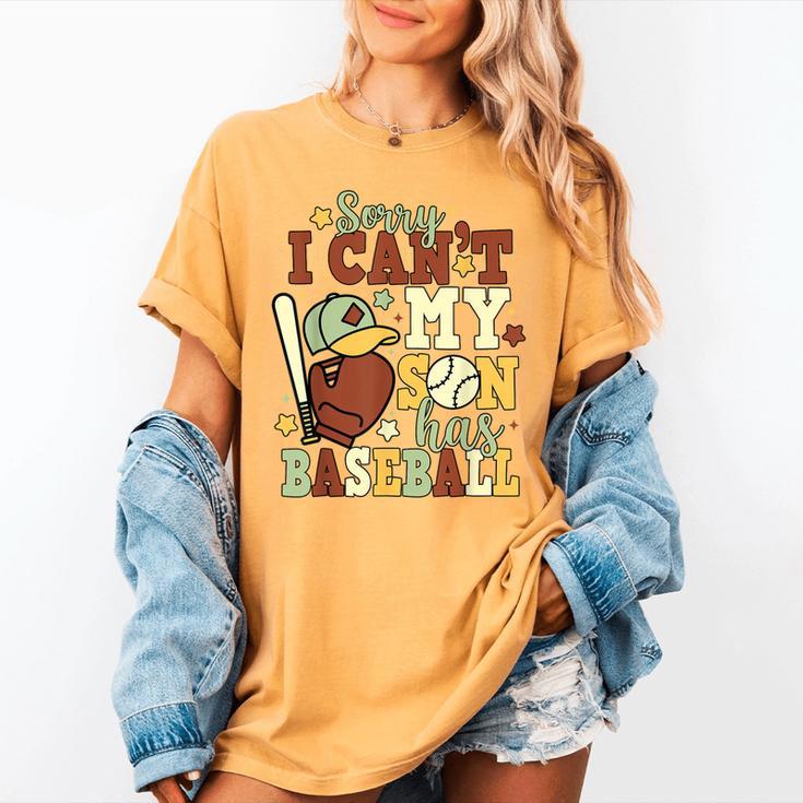 Sorry I Can't My Son Has Baseball Mother’s Day Baseball Mom Women's Comfort Colors T-Shirt Sorry I Can't My Son Has Baseball Mother’s Day Baseball Mom Women's Comfort Colors T-Shirt