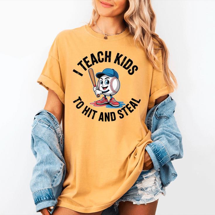 I Teach Kids To Hit And Steal Baseball Softball Coach Women's Comfort Colors T-Shirt I Teach Kids To Hit And Steal Baseball Softball Coach Women's Comfort Colors T-Shirt