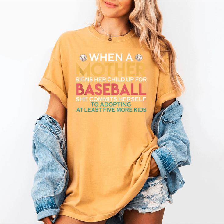 When A Mother Signs Child Up For Baseball Baseball Mom Women's Comfort Colors T-Shirt When A Mother Signs Child Up For Baseball Baseball Mom Women's Comfort Colors T-Shirt