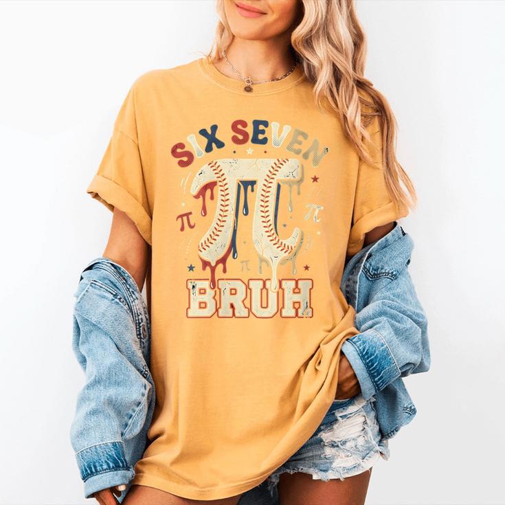 Women's Six Seven 67 Bruh 6 7 Happy Pi Day Baseball Be Irrational Women's Comfort Colors T-Shirt Women's Six Seven 67 Bruh 6 7 Happy Pi Day Baseball Be Irrational Women's Comfort Colors T-Shirt
