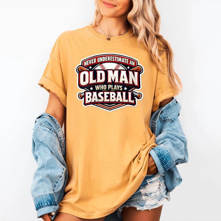 Women's Never Underestimate An Old Man Who Plays Baseball Women's Comfort Colors T-Shirt