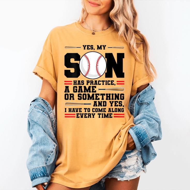 Yes Son Has Practice a Game Baseball Mom Women's Comfort Colors T-Shirt Yes Son Has Practice a Game Baseball Mom Women's Comfort Colors T-Shirt