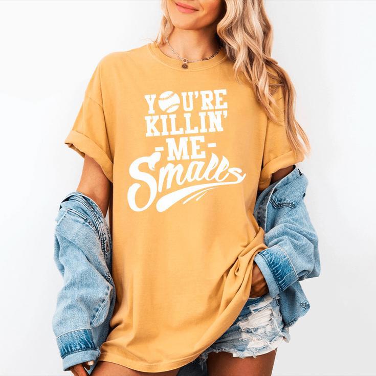You'Re Killin Me Smalls Baseball Premium Tri-Blend Women's Comfort Colors T-Shirt You'Re Killin Me Smalls Baseball Premium Tri-Blend Women's Comfort Colors T-Shirt