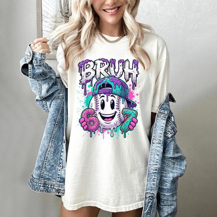 Bruh 67 Baseball Drip Boys Kids Six Seven Meme 6-7 Dripping Women's Comfort Colors T-Shirt