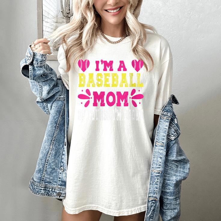 I'm A Baseball Mom Of Course I'm Broke Baseball Mom Women's Comfort Colors T-Shirt