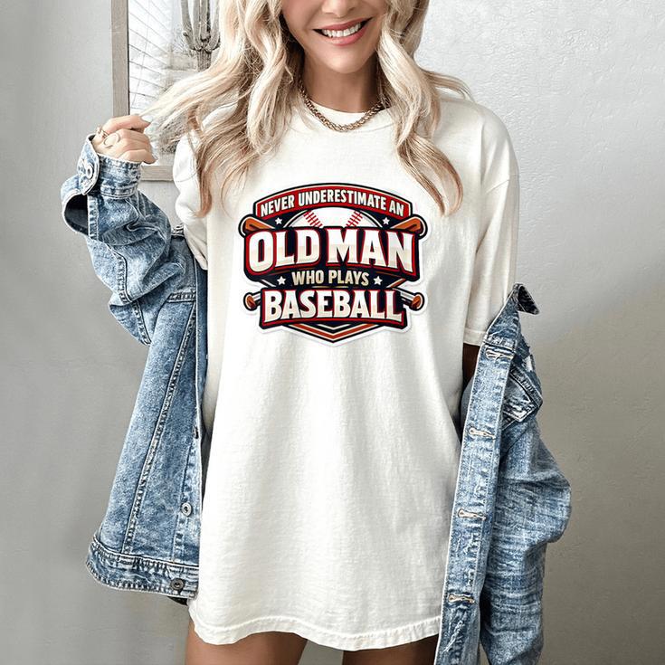Women's Never Underestimate An Old Man Who Plays Baseball Women's Comfort Colors T-Shirt
