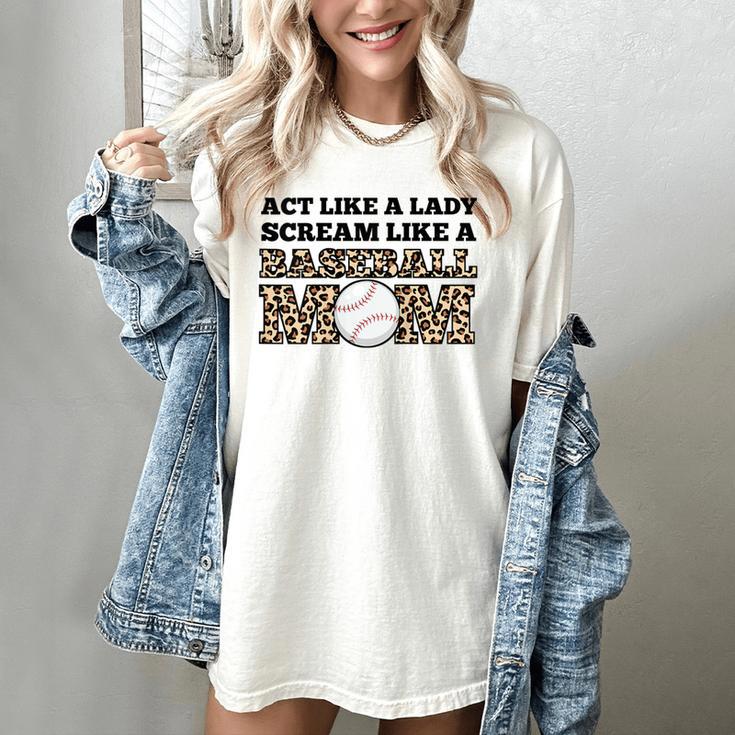 Act Like a Lady Scream Like a Baseball Mom Mother Women's Comfort Colors T-Shirt