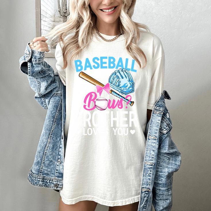 Baseball Or Bows Brother Loves You Gender Reveal Boy Or Girl Women's Comfort Colors T-Shirt