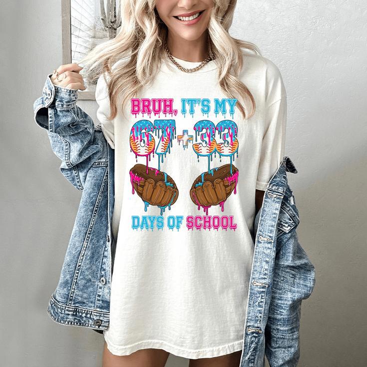 Bruh Its My 67 33 Day Of School Baseball Boys Kids 100th Day Women's Comfort Colors T-Shirt