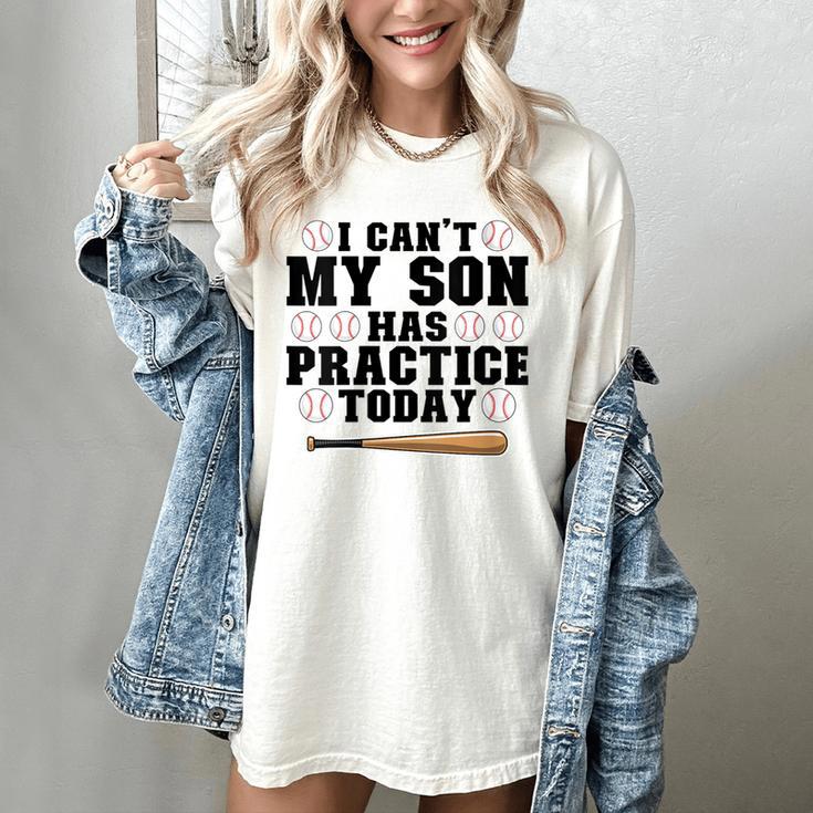 I Can't My Son Has Practice Today Baseball Mom Women's Comfort Colors T-Shirt