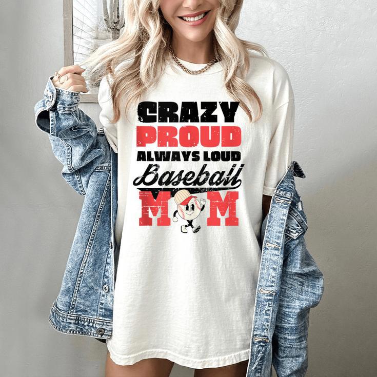 Crazy Proud Always Loud Baseball Mom Saying Women's Comfort Colors T-Shirt
