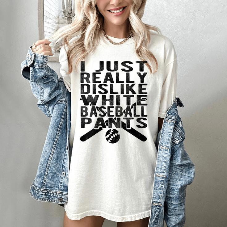 I Dislike Baseball Pants Softball Tball Baseball Mom Women's Comfort Colors T-Shirt