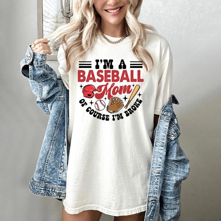 I'm A Baseball Mom Of Course I'm Broke Sport Lover Women's Comfort Colors T-Shirt