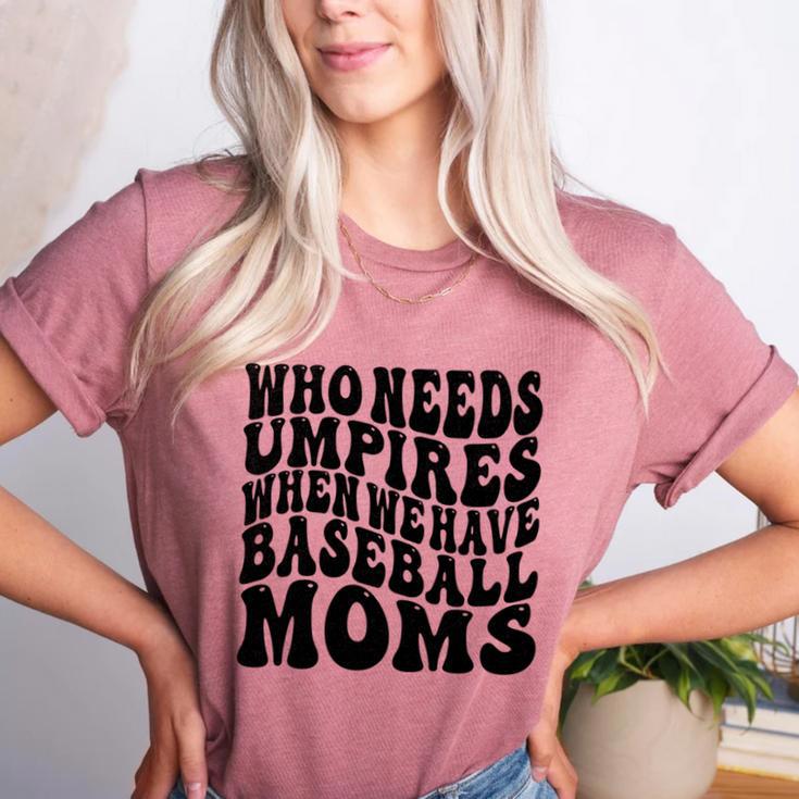 Who Needs Umpires When We Have Baseball Moms Baseball Women's Heather T-Shirt
