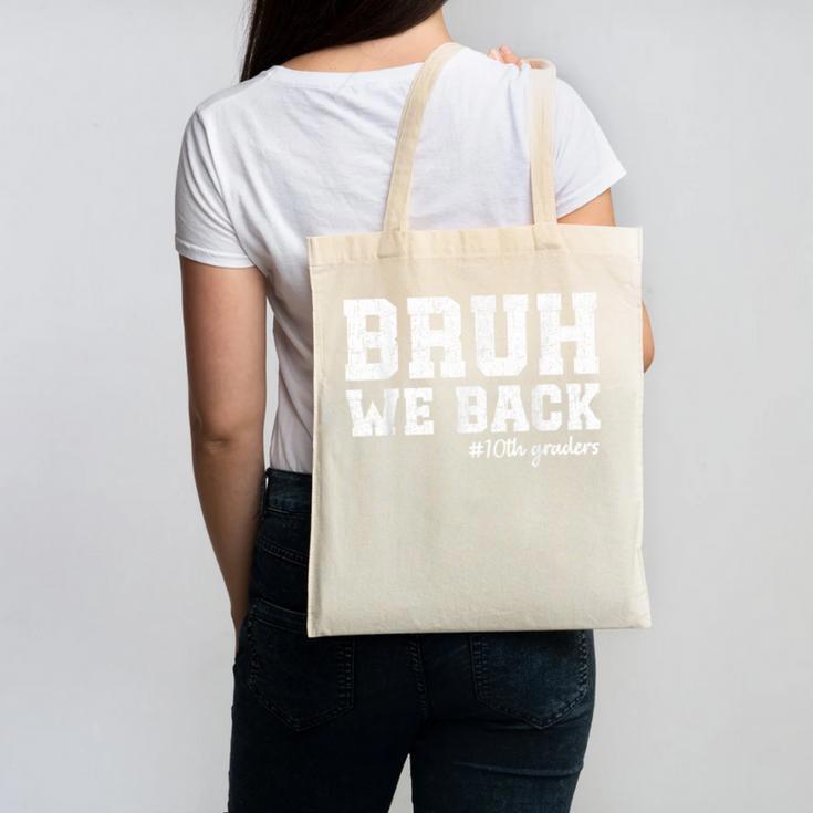 Bruh We Back 10th Graders Back To School Tenth Grade Vibes Canvas Tote Bag