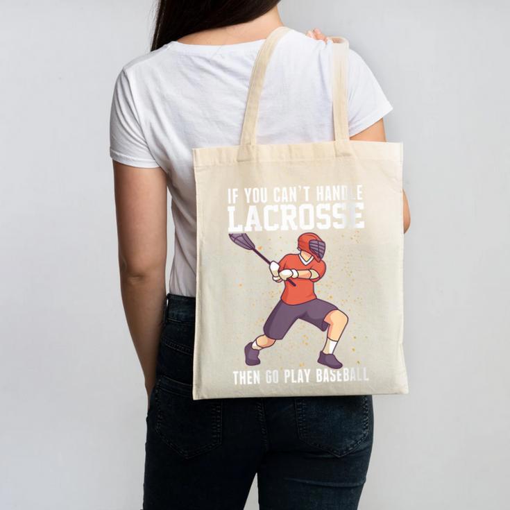 If You Can’t Handle Lacrosse Then Go Play Baseball Canvas Tote Bag