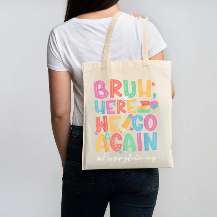 Back To School First Day Of School Bruh Here We Go Again Bro Canvas Tote Bag