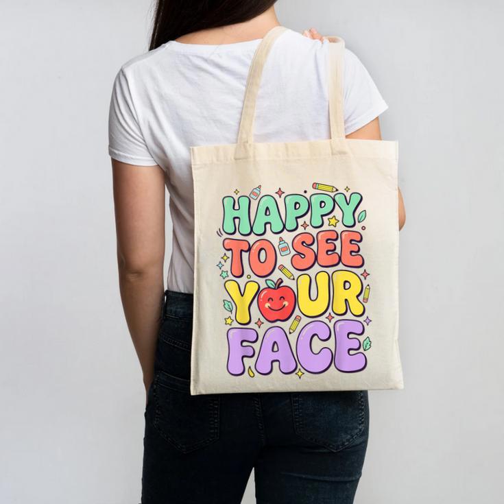 Back To School First Day Of School Happy To See Your Face Canvas Tote Bag