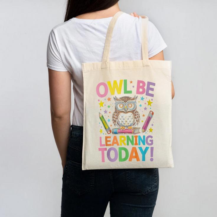 Back To School First Day Of School Owl Be Learning Today Canvas Tote Bag Back To School First Day Of School Owl Be Learning Today Canvas Tote Bag
