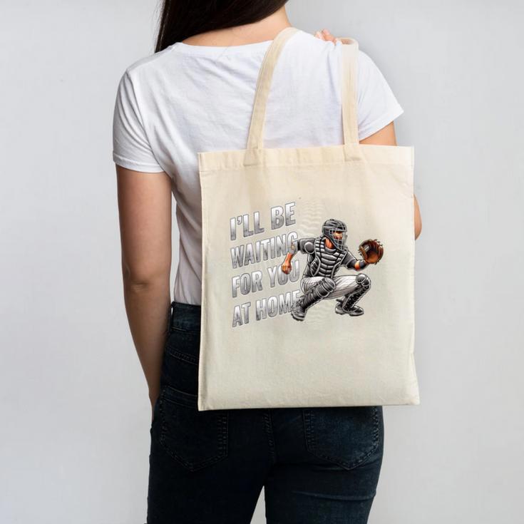 Baseball Catcher Waiting For You At Home Player Quote Canvas Tote Bag Baseball Catcher Waiting For You At Home Player Quote Canvas Tote Bag
