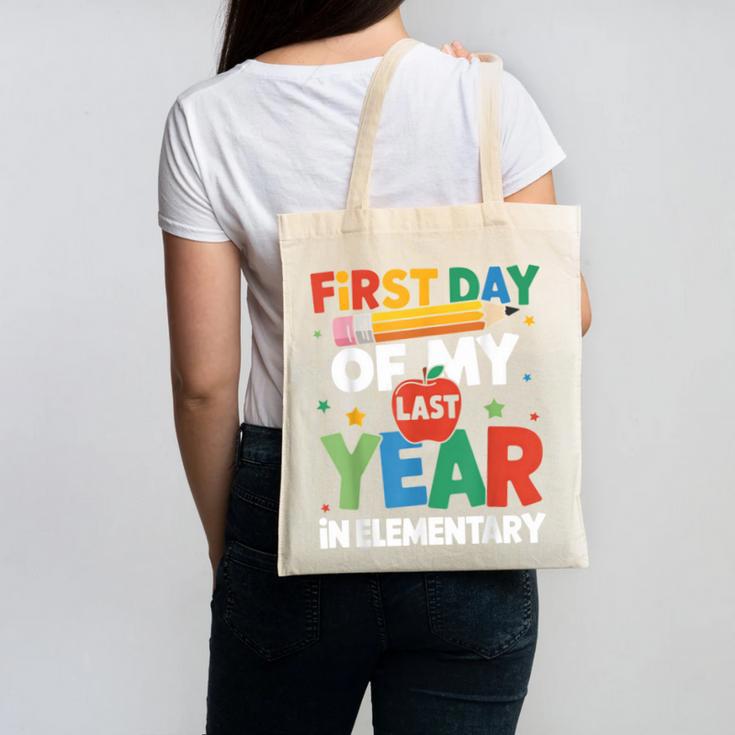 First Day Of My Last Year In Elementary Back To School Canvas Tote Bag First Day Of My Last Year In Elementary Back To School Canvas Tote Bag